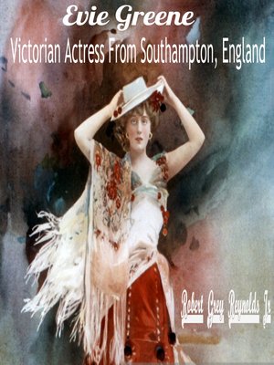 cover image of Evie Greene Victorian Actress From Southampton, England